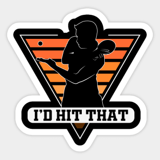 I'd Hit That Table Tennis Funny Pingpong Sticker